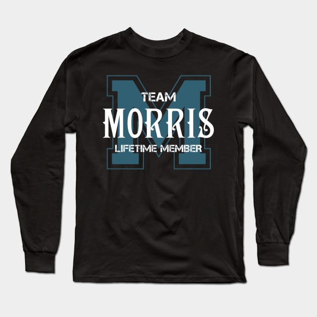 Team MORRIS Lifetime Member Long Sleeve T-Shirt by HarrisonAlbertinenw